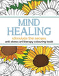 Mind Healing Anti-Stress Art Therapy Colouring Book: Stimulate The Senses - Paperback