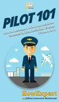 Pilot 101: How to Become a Pilot and Achieve Success in Your Aviation Career From A to Z - Hardcover