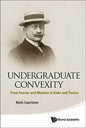 Undergraduate Convexity: From Fourier and Motzkin to Kuhn and Tucker - Hardcover