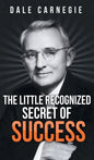 The Little Recognized Secret of Success - Hardcover