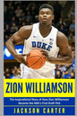 Zion Williamson: The Inspirational Story of How Zion Williamson Became the NBA's First Draft Pick - Paperback