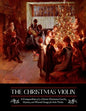 The Christmas Violin: A Compendium of Fifty Classic Christmas Carols, Hymns, and Wassailing Songs: For Solo Violin, Complete with Historical - Paperback