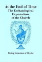 At The End of Time: The Eschatological Expectations of the Church - Paperback