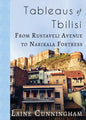 Tableaus of Tbilisi: From Rustaveli Avenue to Narikala Fortress - Paperback