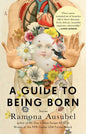 A Guide to Being Born - Paperback