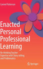 Enacted Personal Professional Learning: Re-Thinking Teacher Expertise with Story-Telling and Problematics - Hardcover