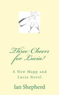 Three Cheers for Lucia!: A New Mapp and Lucia Novel - Paperback