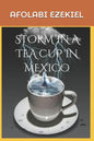 Storm in a Tea Cup in Mexico - Paperback