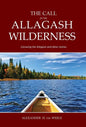 The Call of the Allagash Wilderness: Canoeing the Allagash and other stories - Hardcover
