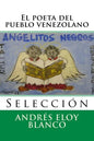 El poeta del pueblo venezolano: Seleccion - Paperback
