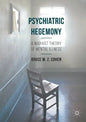 Psychiatric Hegemony: A Marxist Theory of Mental Illness - Paperback