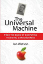 The Universal Machine: From the Dawn of Computing to Digital Consciousness - Paperback