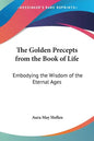 The Golden Precepts from the Book of Life: Embodying the Wisdom of the Eternal Ages - Paperback