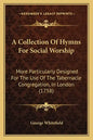 A Collection of Hymns for Social Worship: More Particularly Designed for the Use of the Tabernacle Congregation, in London (1758) - Paperback