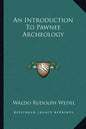 An Introduction to Pawnee Archeology - Paperback