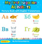 My First Bulgarian Alphabets Picture Book with English Translations: Bilingual Early Learning & Easy Teaching Bulgarian Books for Kids - Hardcover