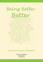 Being Better Better: Living with Systems Intelligence - Paperback