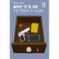 Why It's OK to Own a Gun - Paperback