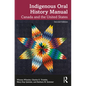 Indigenous Oral History Manual: Canada and the United States - Paperback