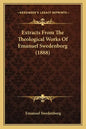 Extracts From The Theological Works Of Emanuel Swedenborg (1888) - Paperback