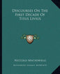 Discourses on the First Decade of Titus Livius - Paperback