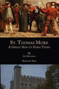 St. Thomas More: A Great Man in Hard Times - Paperback