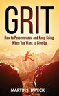 Grit: How to Perseverance and Keep Going When You Want to Give Up - Paperback