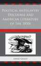 Political Antislavery Discourse and American Literature of the 1850s - Paperback