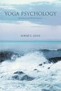 Yoga Psychology: The Science of the Inward Connection - Paperback