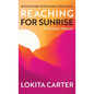 Reaching for Sunrise: A Widow's Memoir - Hardcover