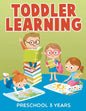 Toddler Learning: Preschool 3 Years - Paperback