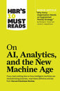 Hbr's 10 Must Reads on Ai, Analytics, and the New Machine Age (with Bonus Article Why Every Company Needs an Augmented Reality Strategy by Michael E. - Hardcover