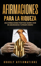 Afirmaciones para la riqueza: 250 afirmaciones positivas sobre vivir en abundancia y atraer dinero - Hardcover