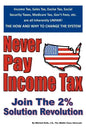 Never Pay Income Tax: Join the 2% Solution Revolution - Paperback