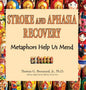 Stroke and Aphasia Recovery: Metaphors Help Us Mend - Hardcover