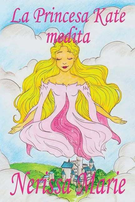 La Princesa Kate medita (libro para niños sobre meditación de atención plena para niños, cuentos infantiles, libros infantiles, libros para los niños, - Paperback
