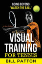 Visual Training for Tennis: The Complete Guide To Tips, Tricks, Skills and Drills for Best Vision Of The Ball - Paperback