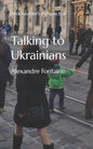 Talking to Ukrainians: An Outsider's Perspective - Paperback