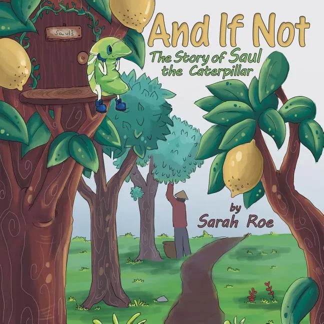 And If Not: The Story of Saul the Caterpillar - Paperback