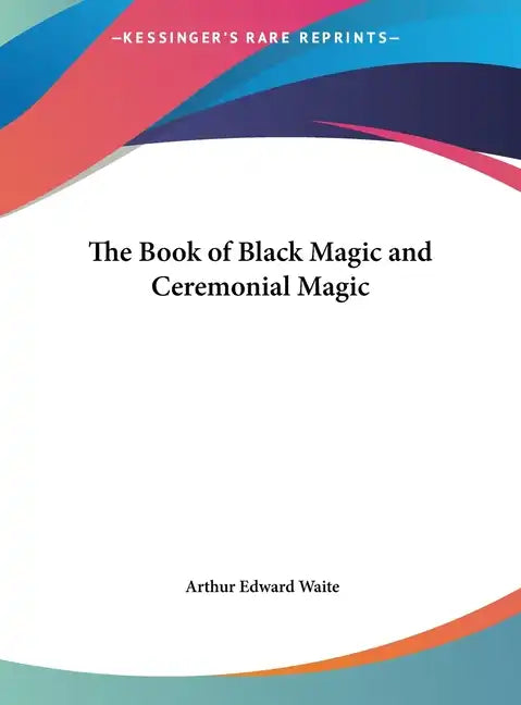 The Book of Black Magic and Ceremonial Magic - Hardcover