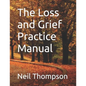 The Loss and Grief Practice Manual - Paperback