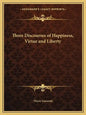Three Discourses of Happiness, Virtue and Liberty - Paperback