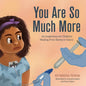 You Are So Much More: An Inspiration for Children Healing From Illness or Injury - Paperback