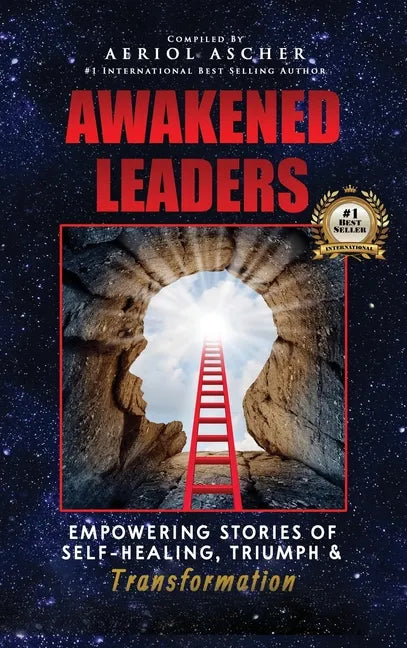 Awakened Leaders: Empowering Stories of Self-Healing, Triumph and Transformation - Hardcover