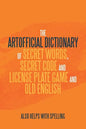 The Artificial Dictionary of Secret Words, Secret Code and License Plate Game and Old English: Also Helps with Spelling - Paperback
