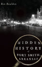 Hidden History of Fort Smith, Arkansas - Hardcover