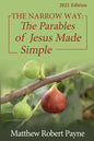 The Narrow Way: The Parables of Jesus Made Simple 2021 Edition - Paperback