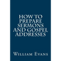 How to Prepare Sermons and Gospel Addresses - Paperback