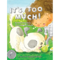 It's Too Much! - Hardcover