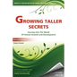 Growing Taller Secrets: Journey Into The World Of Human Growth And Development, or How To Grow Taller Naturally And Safely. Second Edition - Paperback